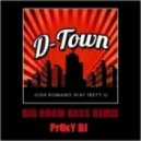 Josh Romano Ft. Treyy G - D-Town (PrOxY DJ BigRoom Bass remix)