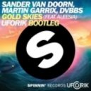 Sander Van Doorn, Martin Garrix & DVBBS feat. Aleesia - Gold Skies (Uforik Bootleg)