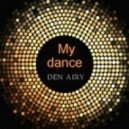 Den Airy - My dance