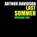 Arthur Davidson - Last Summer (Original Mix)