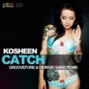 KOSHEEN - Catch (Groovefore & Giorgio Sainz Remix)
