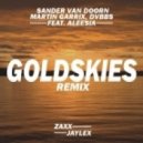 Sander van Doorn,Martin Garrix,DVBBS and Aleesia - Gold Skies (Zaxx & Jaylex)