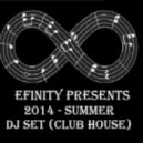 Efinity - 2014 Summer DJ Set - (Club House)