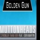 Muttonheads feat. Eden Martin - Stronger Than Ever (Golden GuN Remix)