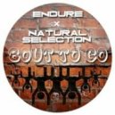 Endure & Natural Selection - Bout To Go
