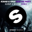 R3hab & Vinai - How We Party