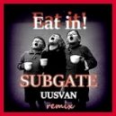 Subgate - Eat It!
