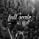 Full Scale - All Night