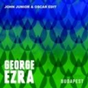 George Ezra - Budapest (John Junior & Oscar Edit)