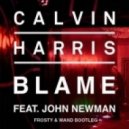 Calvin Harris ft John Newman - Blame (Frosty & Wand Bootleg)
