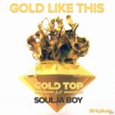 Gold Top Feat. Soulja Boy - Gold Like This (LUZCID Remix)