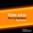 Michael Jackson - Mama Say Mamakossa (Nikita Praise Remix)