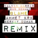 Calvin Harris feat. John Newman - Blame (Ahmet KRK & Berkay Duman Remix)
