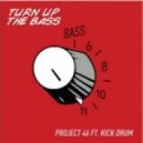 Project 46 - Turn up the Bass (Original mix)