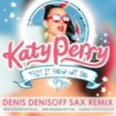 Katy Perry - This is How We Do (Denis Denisoff Sax Remix)