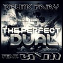 The Perfect Dual - Drunk Fairy