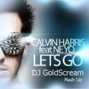 Calvin Harris feat. Ne-Yo vs. The Chainsmokers - Let\'s Go (DJ GoldScream Mash-Up)