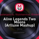 Blasterjaxx vs. Visionaire vs. Krewella - Alive Legends Two Moons (Arlluxe Mashup)