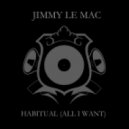 Jimmy le Mac - Habitual