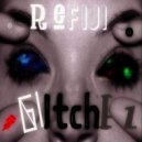 Refiji - Glitche