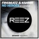 Firebeatz & KSHMR feat. Luciana - No Heroes