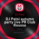 DJ Patsi - Autumn Party Live PR Club Rousse (Live Set)