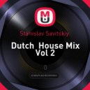 Stanislav Savitskiy - Dutch House Mix Vol 2 ()