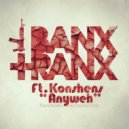 Banx & Ranx feat. Konshens - Anyweh