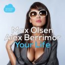 Max Olsen, Alex Berrimor - Your Life (Original Mix)