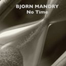 Bjorn Mandry - No Time (Original Mix)