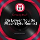 Striking Man - Da Lower You Go