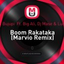 Ardian Bujupi feat. Big Ali, Dj Mase & Lumidee - Boom Rakataka (Marvio Remix)