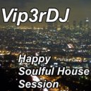 Vip3rDJ - Happy Soulfoul Session