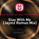Jeremy Vancaulart feat. Nickie Minshall - Stay With Me