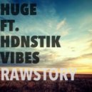 Huge ft. Hedonistic Vibes - Raw Story