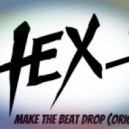 DJ Hex_O - Hex_O - Make The Beat Drop