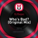 Dj Bagaz - Who's Bad?