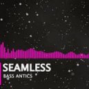 Seamless - Bass Antics