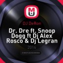 Dr. Dre ft. Snoop Dogg, Dj Alex Rosco & Dj Legran - Next Episode (DJ DeRon Mash Up)