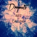 Dropouts - Rift VS Calling