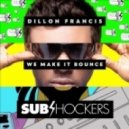 Dillon Francis feat Major Lazer & Stylo G - We Make It Bounce (SUBshockers Remix)