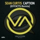 Sean Curtis - Caption (EFF3CTS Remix)