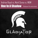 Andrew Rayel vs. Ma Sixma vs. W&W - One In A Shadow (Gladiyator Re-Construction)
