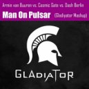 Armin van Buuren vs. Cosmic Gate vs. Dash Berlin - Man On Pulsar (Gladiyator Mashup)