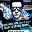 Calvin Harris feat. John Newman - Blame (Chippon Remix)