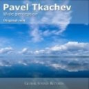 Pavel Tkachev - Wide Perception (Original Mix)