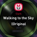 Slark - Walking to the Sky (Original