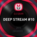 DJ GAVR - DEEP STREAM #10