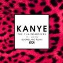 The Chainsmokers - Kanye