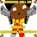 Dubskie x Algeronics x Grandtheft - Someone Tell Em (Original mix)
